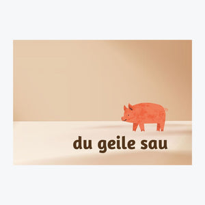 Karte "Du geile Sau"